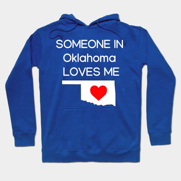 Someone in Oklahoma Loves Me Hoodie by HerbalBlue